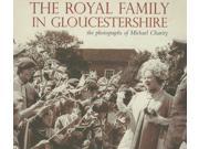 The Royal Family in Gloucestershire The Photographs of Michael Charity