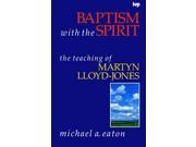 Baptism with the Spirit Teaching of Martyn Lloyd Jones