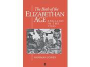 The Birth of the Elizabethan Age History of Early Modern England