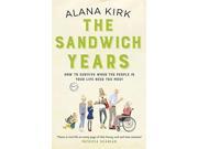 The Sandwich Years How to survive when the people in your life need you most