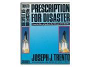 Prescription for Disaster From the Glory of Apollo to the Betrayal of the Shuttle