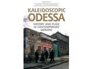 Kaleidoscopic Odessa History and Place in Contemporary Ukraine Anthropological Horizons