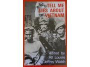 Tell Me Lies About Vietnam Cultural Battles for the Meaning of War