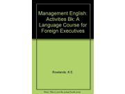 Management English Activities Bk A Language Course for Foreign Executives