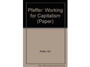 Pfeffer Working for Capitalism Paper