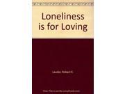 Loneliness is for Loving
