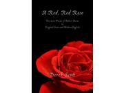 A Red Red Rose. The Love Poems of Robert Burns in Original Scots and Modern English
