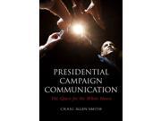 Presidential Campaign Communication The Quest for the White House PCPC Polity Contemporary Political Communication Series
