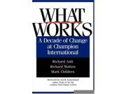 What Works A Decade of Change at Champion International Jossey Bass Business Management