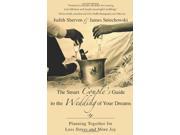 The Smart Couple s Guide to the Wedding of Your Dreams Planning Together for Less Stress and More Joy