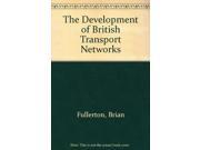 The Development of British Transport Networks Theory Practice in Geography