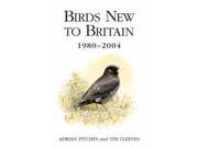Birds New to Britain 1980 2004 Poyser Monographs