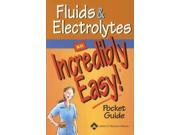 Fluids and Electrolytes An Incredibly Easy! Pocket Guide Incredibly Easy! Series