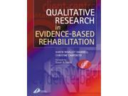 Qualitative Research in Evidence Based Rehabilitation 1e Informing Practice Through Qualitative Research