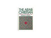 The Arab Christian in the Middle East