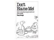 Don t Blame Me! How to Stop Blaming Yourself and Other People Overcoming common problems