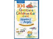 104 Questions Children Ask about Heaven and Angels