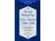 The Late Medieval Age of Crisis and Renewal 1300 1500 A Biographical Dictionary The Great Cultural Eras of the Western World