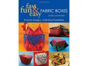 Fun Fast and Easy Fabric Boxes 8 Great Designs Unlimited Possibilities