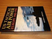 United States Tactical Air Power Europe 1942 45