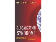 The Globalization Syndrome Transformation and Resistance