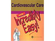 Cardiovascular Care Made Incredibly Easy! Incredibly Easy! Series