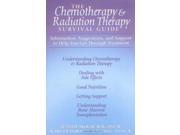 Chemotherapy Radiation Therapy Survivor s Guide Information Suggestions and Support to Help You Get Through Treatment Chemotherapy and Radiation Therapy Su