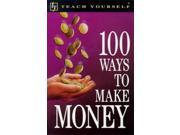 Teach Yourself 100 Ways to Make Money