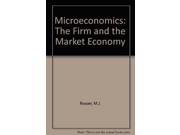 Microeconomics The Firm and the Market Economy