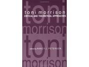 Toni Morrison Critical and Theoretical Approaches A Modern Fiction Studies Book