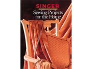 Sewing Projects for the Home Singer Sewing Reference Library