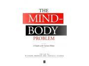The Mind Body Problem A Guide to the Current Debate