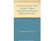 Women and the Ideal Society Plato s Republic and Modern Myths of Gender