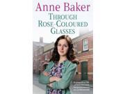 Through Rose Coloured Glasses A compelling saga of love loss and dangerous secrets