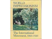 World Impressionism The International Movement 1860 1920
