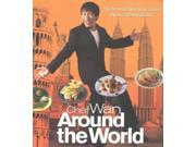 Chef Wan Around the World The Best Recipes From Asia s Most Celebrated Chef