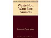 Waste Not Want Not Animals