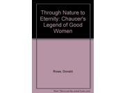 Through Nature to Eternity Chaucer s Legend of Good Women