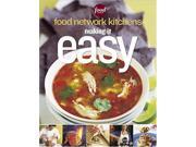 Making It Easy Recipes Tips and Tricks for the Home Cook Food Network Kitchens