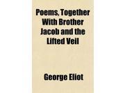 Poems Together With Brother Jacob and the Lifted Veil