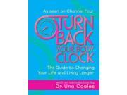 Turn Back Your Body Clock The Guide to Changing Your Life and Living Longer