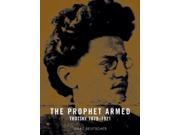 The Prophet Armed Trotsky 1879 1921