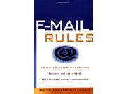 E mail Rules A Business Guide to Managing Policies Security and legal Issues for E Mail and Digital Communication