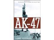 AK 47 The Weapon That Changed the Face of War