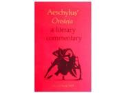 Aeschylus Oresteia A Literary Commentary