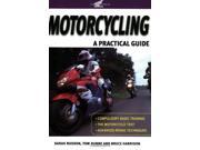 Motorcycling A Practical Guide to Compulsory Basic Training How to Pass the Test and Advanced Riding Techniques