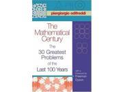 The Mathematical Century The 30 Greatest Problems of the Last 100 Years