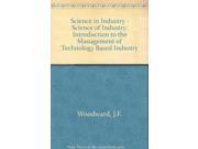 Science in Industry Science of Industry Introduction to the Management of Technology Based Industry