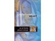 The Unsheltered Heart An At Home Advent Retreat Cycle B