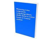Measuring Crime Large Scale Long Range Efforts SUNY Series in Critical Issues in Criminal Justice